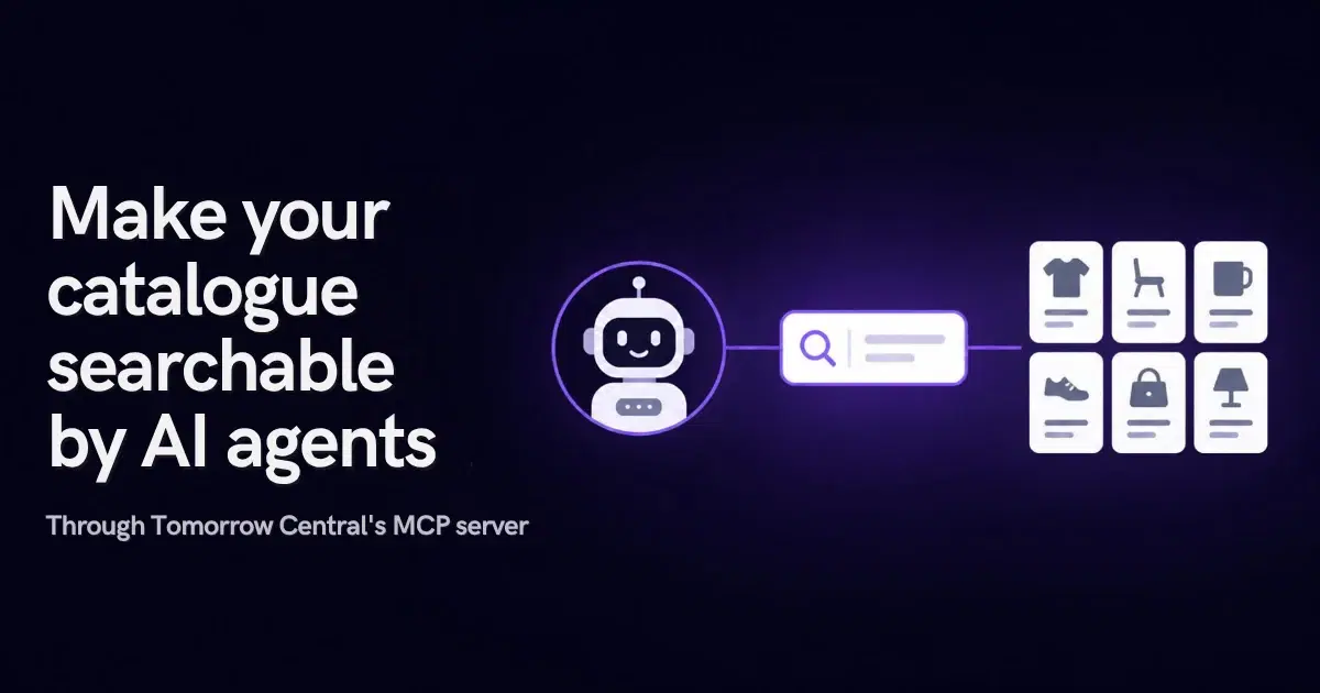 Title card: make your catalogue searchable by AI agents, showing an AI assistant querying a product catalogue through Tomorrow Central's MCP server